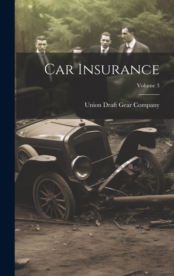 Car Insurance; Volume 3 by Union Draft Gear Company, Hardcover | Indigo Chapters