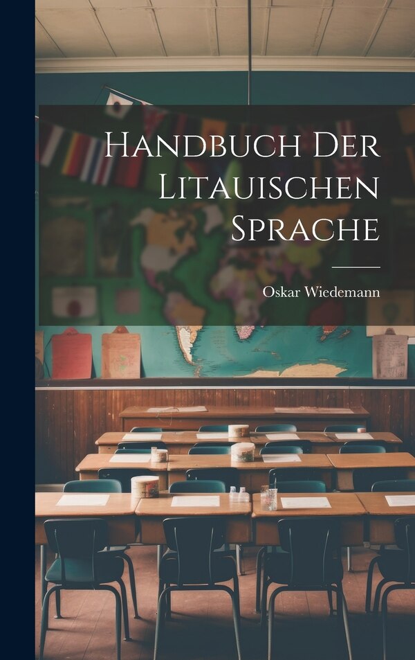 Handbuch der Litauischen Sprache by Oskar Wiedemann, Hardcover | Indigo Chapters