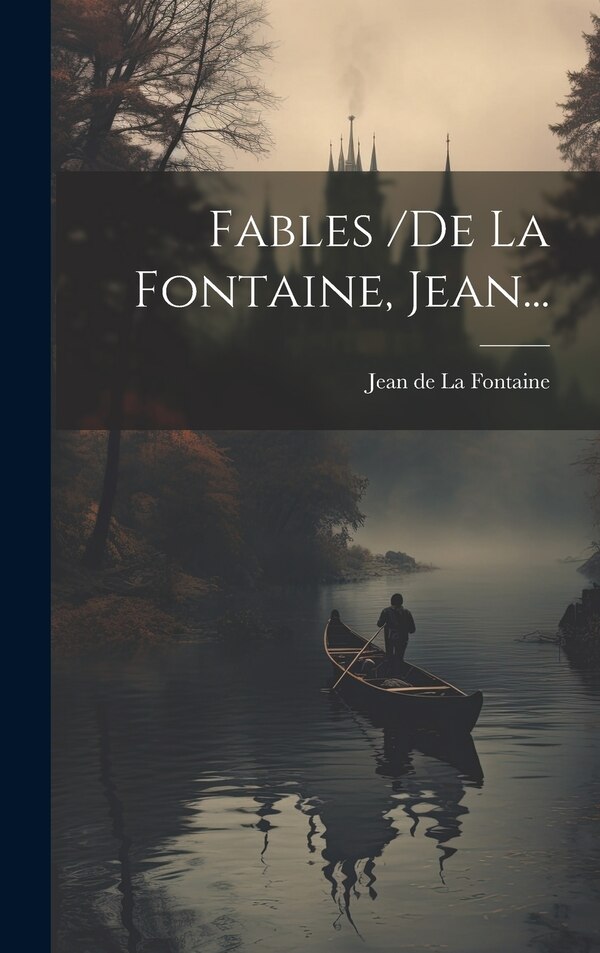 Fables /de La Fontaine Jean. by Jean De La Fontaine, Hardcover | Indigo Chapters