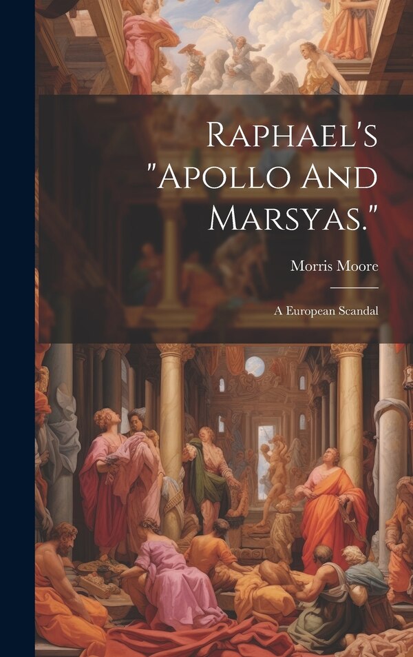 apollo And Marsyas by Morris Moore, Hardcover | Indigo Chapters