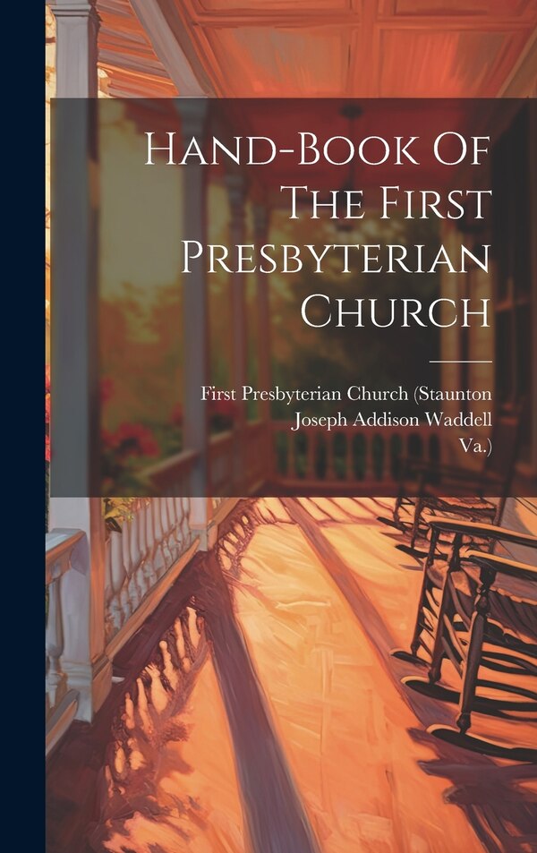 Hand-book Of The First Presbyterian Church by Va ), Hardcover | Indigo Chapters