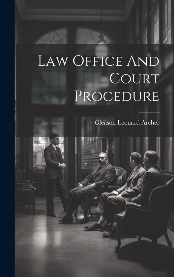 Law Office And Court Procedure by Gleason Leonard Archer, Hardcover | Indigo Chapters