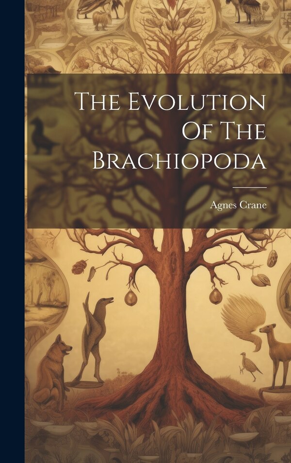 The Evolution Of The Brachiopoda by Agnes Crane, Hardcover | Indigo Chapters