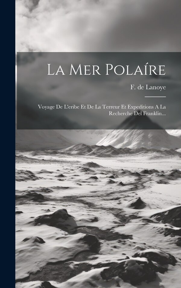 La Mer Polaíre by F De Lanoye, Hardcover | Indigo Chapters