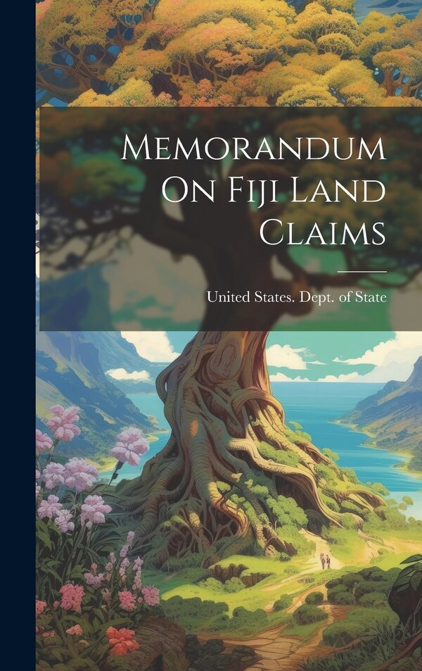 Memorandum On Fiji Land Claims by United States Dept of State, Hardcover | Indigo Chapters