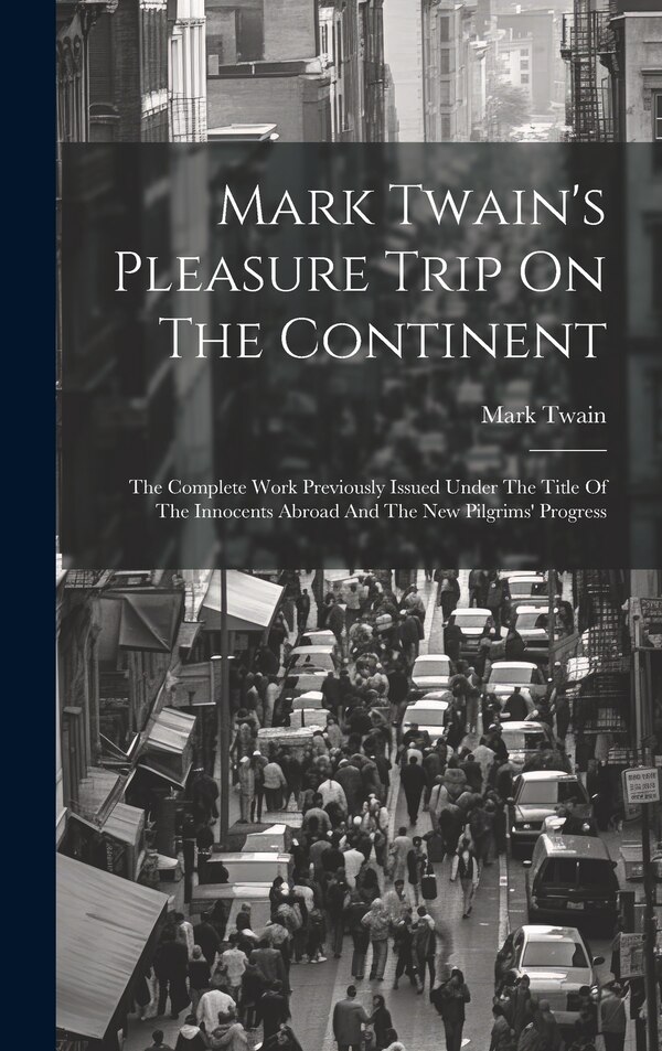 Mark Twain's Pleasure Trip On The Continent, Hardcover | Indigo Chapters