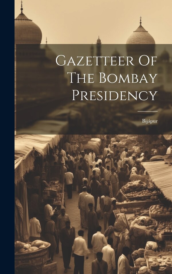 Gazetteer Of The Bombay Presidency by Anonymous, Hardcover | Indigo Chapters