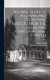 The Saintly Life Of Mrs. Margaret Goldolphin Abridged From 'the Life Of Mrs. Godolphin' [by J.j. Daniell] by John Evelyn, Hardcover