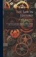 The Saw In History by Inc (Philadelp Henry Disston & Sons, Hardcover | Indigo Chapters