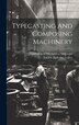 Typecasting And Composing Machinery by Lucien Alphonse Legros, Hardcover | Indigo Chapters