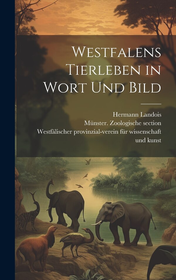 Westfalens Tierleben in Wort und Bild by Hermann Landois, Hardcover | Indigo Chapters