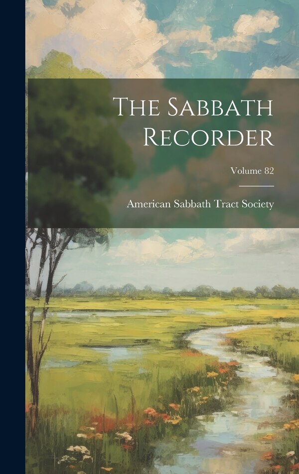 The Sabbath Recorder; Volume 82 by American Sabbath Tract Society, Hardcover | Indigo Chapters