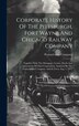 Corporate History Of The Pittsburgh Fort Wayne And Chicago Railway Company by Pennsylvania Company, Hardcover | Indigo Chapters