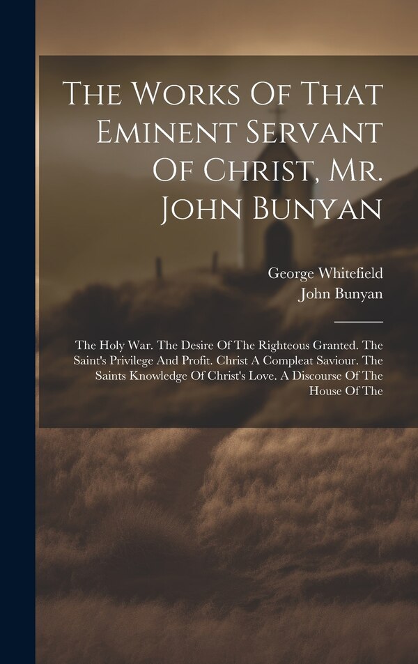 The Works Of That Eminent Servant Of Christ Mr. John Bunyan, Hardcover | Indigo Chapters
