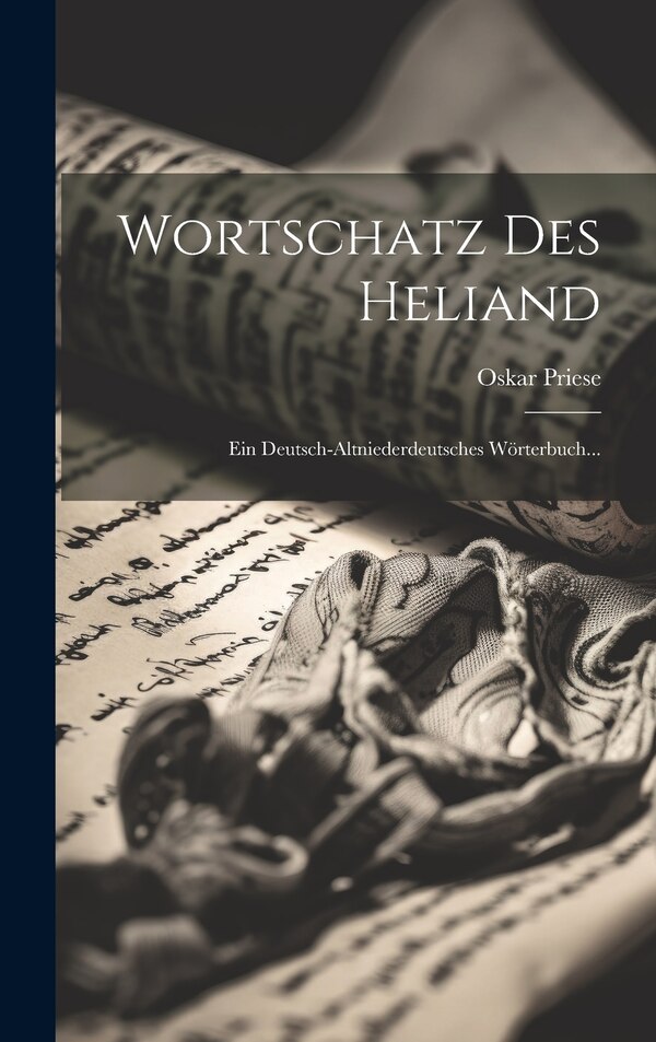 Wortschatz Des Heliand by Oskar Priese, Hardcover | Indigo Chapters
