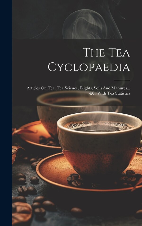 The Tea Cyclopaedia by Anonymous, Hardcover | Indigo Chapters