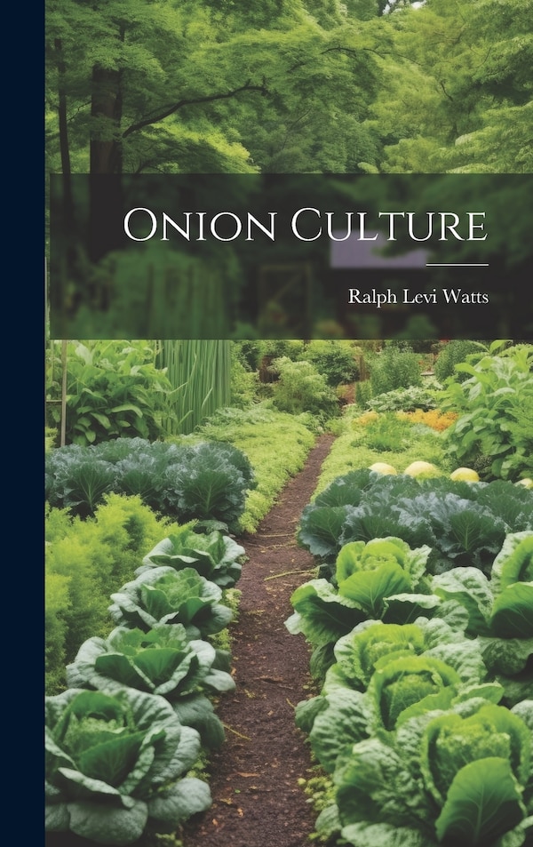 Onion Culture by Ralph Levi Watts, Hardcover | Indigo Chapters