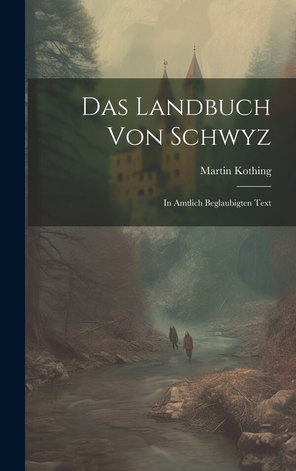 Das Landbuch Von Schwyz by Martin Kothing, Hardcover | Indigo Chapters
