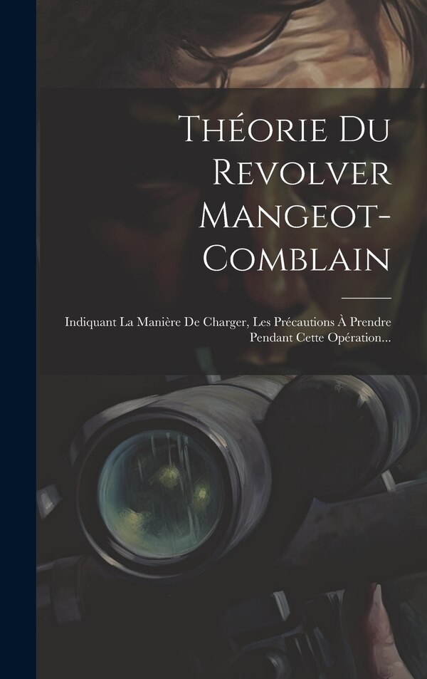 Théorie Du Revolver Mangeot-comblain by Anonymous, Hardcover | Indigo Chapters