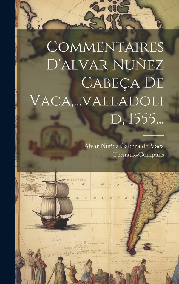 Commentaires D'alvar Nuñez Cabeça De Vaca by Ternaux-compans, Hardcover | Indigo Chapters