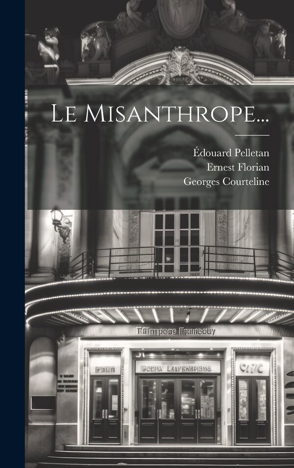 Le Misanthrope. by Ernest Florian, Hardcover | Indigo Chapters