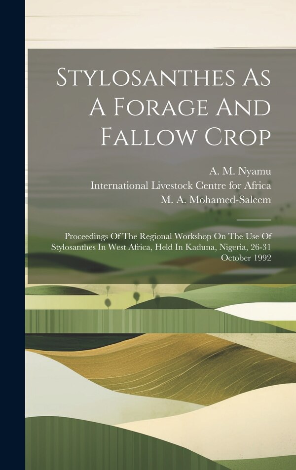 Stylosanthes As A Forage And Fallow Crop by P N de Leeuw, Hardcover | Indigo Chapters