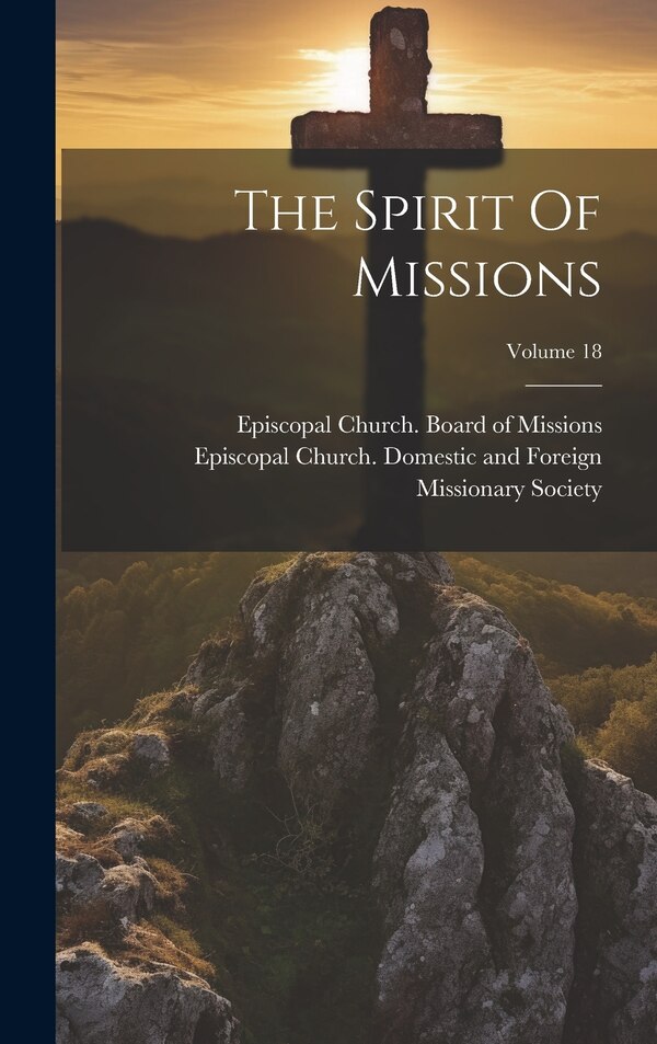 The Spirit Of Missions; Volume 18 by Episcopal Church Board of Missions, Hardcover | Indigo Chapters
