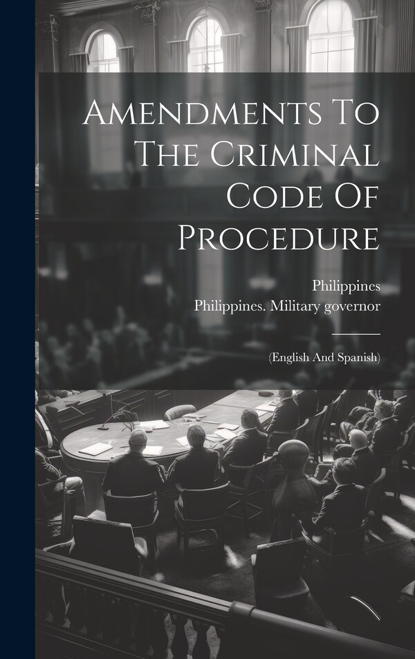 Amendments To The Criminal Code Of Procedure by Philippines, Hardcover | Indigo Chapters