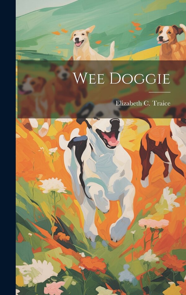 Wee Doggie by Elizabeth C Traice, Hardcover | Indigo Chapters