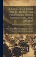 A Catalogue From 1834 To 1872 Of The Professors Other Instructors And Alumni by Tulane University School of Medicine, Hardcover | Indigo Chapters