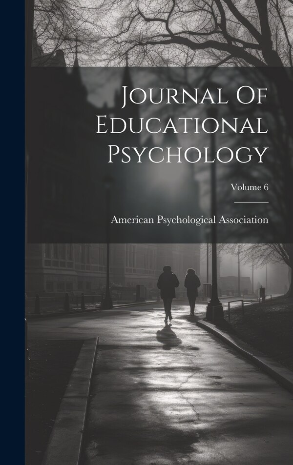 Journal Of Educational Psychology; Volume 6 by American Psychological Association, Hardcover | Indigo Chapters
