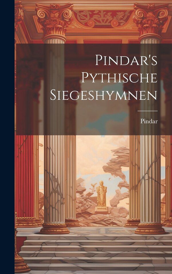 Pindar's Pythische Siegeshymnen, Hardcover | Indigo Chapters