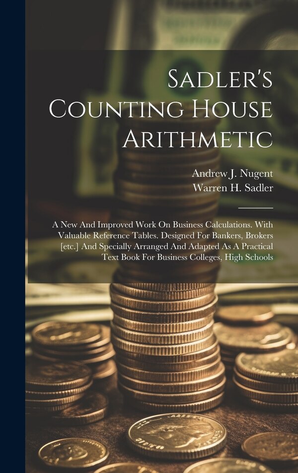 Sadler's Counting House Arithmetic by Warren H Sadler, Hardcover | Indigo Chapters