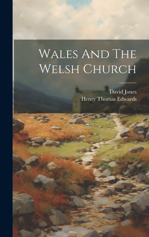 Wales And The Welsh Church by Henry Thomas Edwards, Hardcover | Indigo Chapters