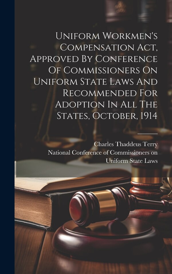 Uniform Workmen's Compensation Act Approved By Conference Of Commissioners On Uniform State Laws And Recommended For Adoption In All The