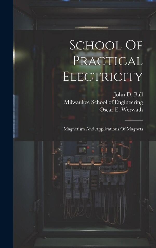 School Of Practical Electricity by Milwaukee School Of Engineering, Hardcover | Indigo Chapters