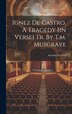 Ignez De Castro A Tragedy [in Verse] Tr. By T.m. Musgrave by Antonio Ferreira, Hardcover | Indigo Chapters