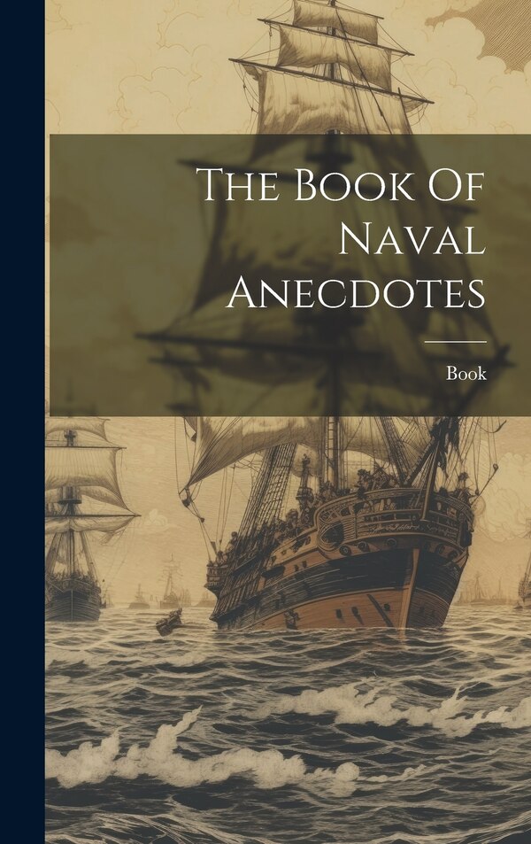 The Book Of Naval Anecdotes, Hardcover | Indigo Chapters
