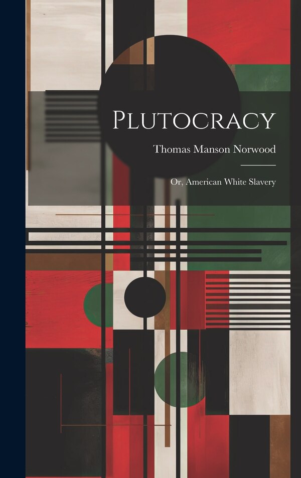 Plutocracy by Thomas Manson Norwood, Hardcover | Indigo Chapters