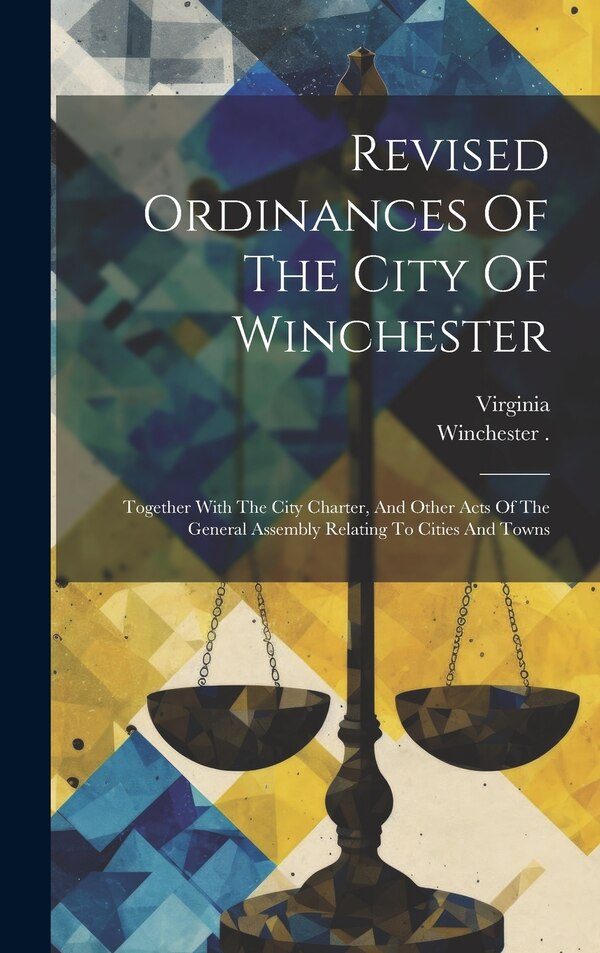 Revised Ordinances Of The City Of Winchester by Winchester (Va ), Hardcover | Indigo Chapters