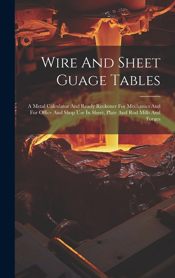 Wire And Sheet Guage Tables by Anonymous, Hardcover | Indigo Chapters