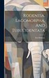 Rodentia Lagomorpha And Tubulidentata by Ned Hollister, Hardcover | Indigo Chapters