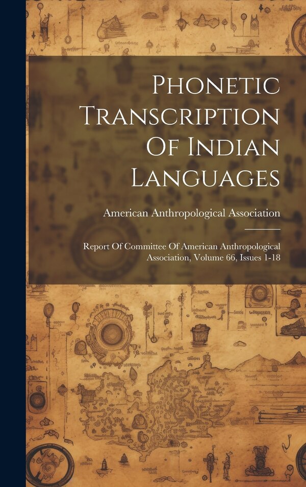Phonetic Transcription Of Indian Languages by American Anthropological Association, Hardcover | Indigo Chapters
