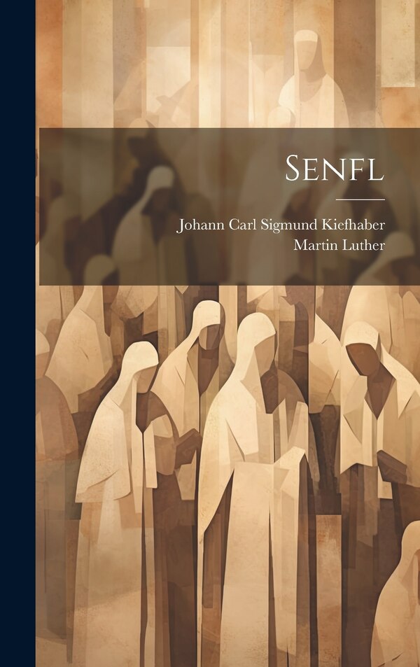 Senfl by Martin Luther, Hardcover | Indigo Chapters