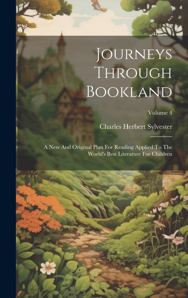 Journeys Through Bookland by Charles Herbert Sylvester, Hardcover | Indigo Chapters