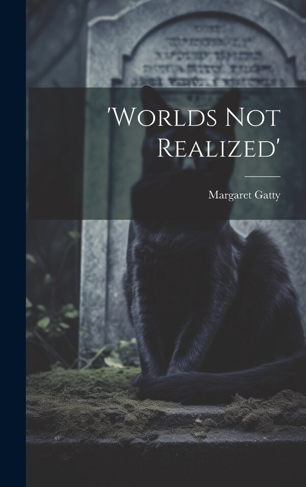 'worlds Not Realized' by Margaret Gatty, Hardcover | Indigo Chapters
