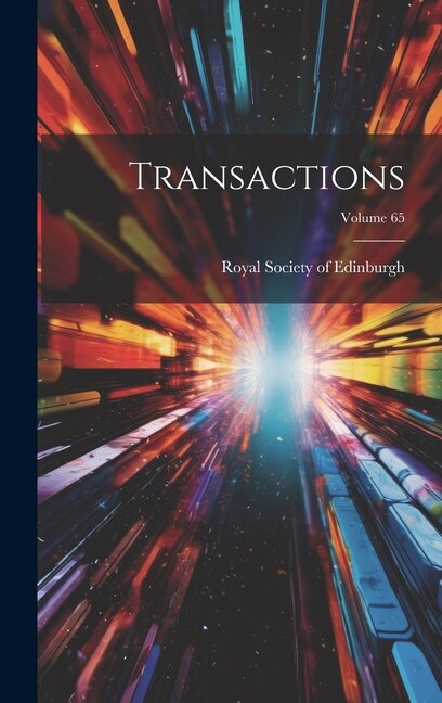 Transactions; Volume 65 by Royal Society Of Edinburgh, Hardcover | Indigo Chapters