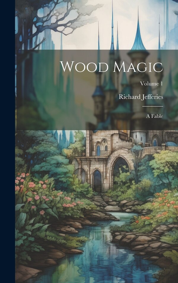 Wood Magic by Richard Jefferies, Hardcover | Indigo Chapters
