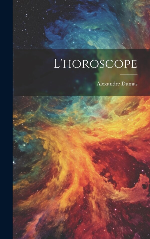 L'horoscope by Alexandre Dumas, Hardcover | Indigo Chapters