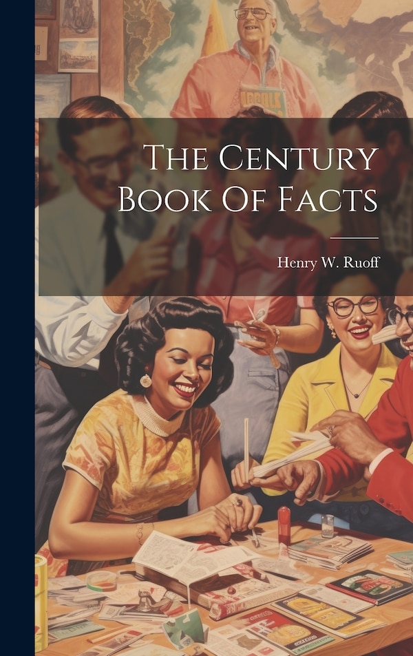 The Century Book Of Facts by Henry W Ruoff, Hardcover | Indigo Chapters